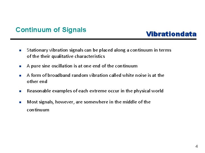 Continuum of Signals n n n Vibrationdata Stationary vibration signals can be placed along