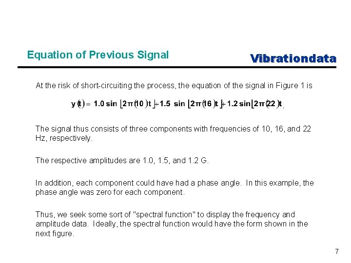 Equation of Previous Signal Vibrationdata At the risk of short-circuiting the process, the equation