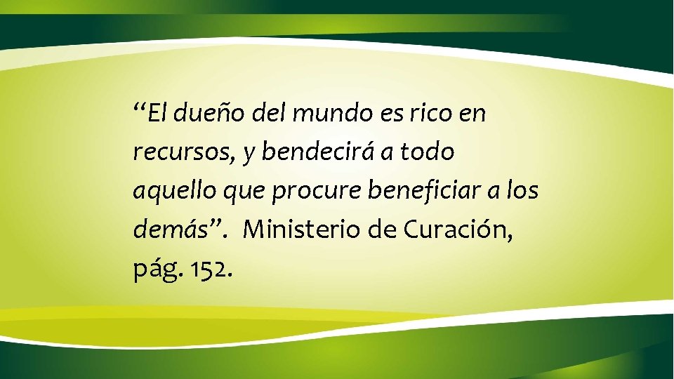 “El dueño del mundo es rico en recursos, y bendecirá a todo aquello que