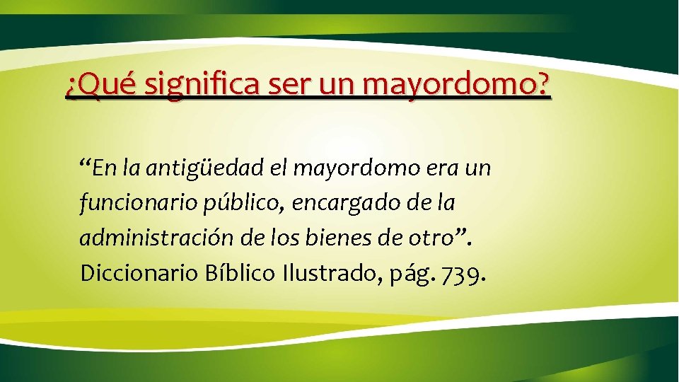 ¿Qué significa ser un mayordomo? “En la antigüedad el mayordomo era un funcionario público,