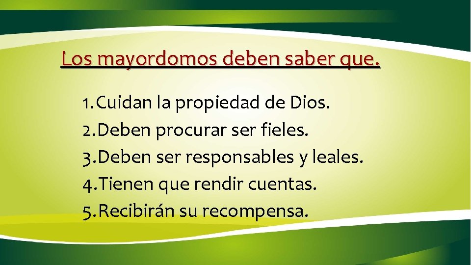 Los mayordomos deben saber que. 1. Cuidan la propiedad de Dios. 2. Deben procurar