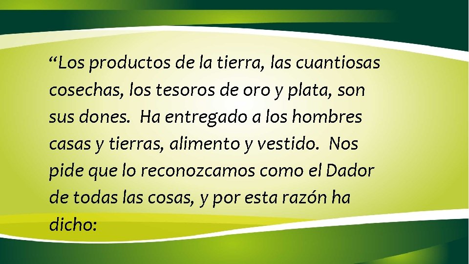 “Los productos de la tierra, las cuantiosas cosechas, los tesoros de oro y plata,