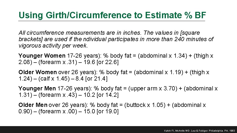 Using Girth/Circumference to Estimate % BF All circumference measurements are in inches. The values