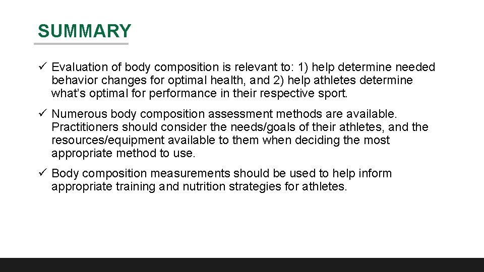SUMMARY ü Evaluation of body composition is relevant to: 1) help determine needed behavior