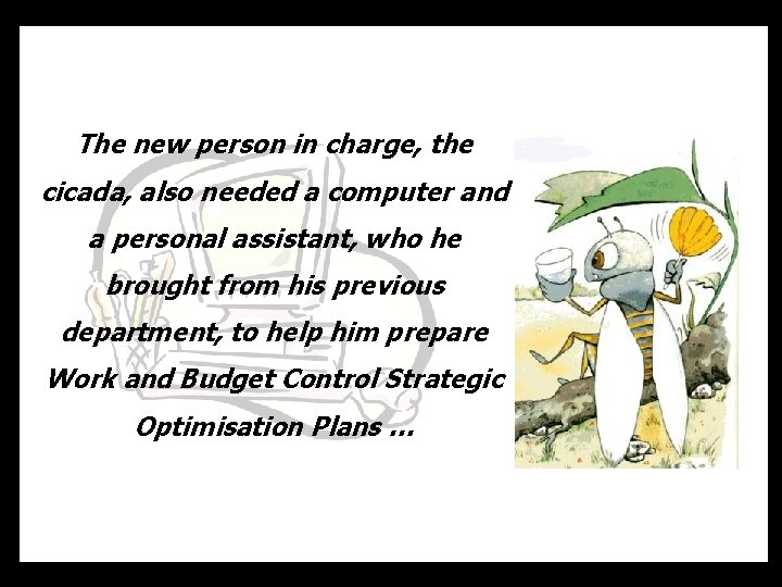 The new person in charge, the cicada, also needed a computer and a personal