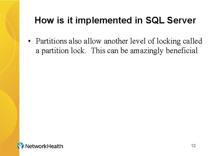 How is it implemented in SQL Server • Partitions also allow another level of