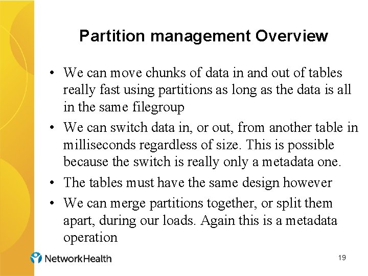 Partition management Overview • We can move chunks of data in and out of