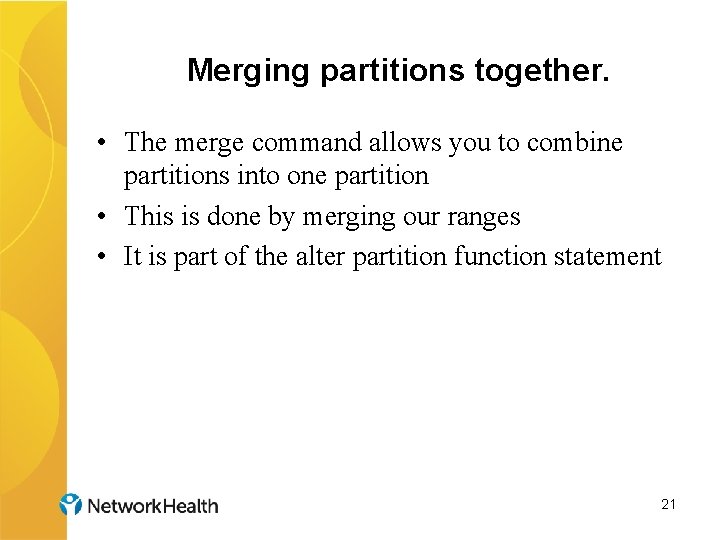 Merging partitions together. • The merge command allows you to combine partitions into one