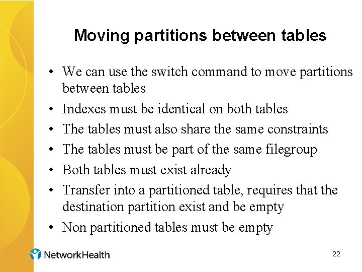 Moving partitions between tables • We can use the switch command to move partitions