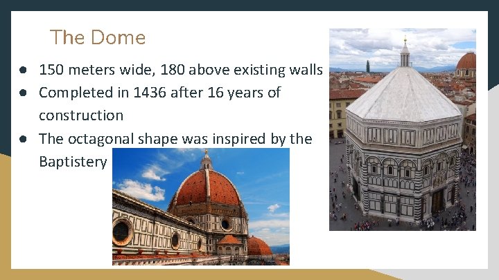 The Dome ● 150 meters wide, 180 above existing walls ● Completed in 1436