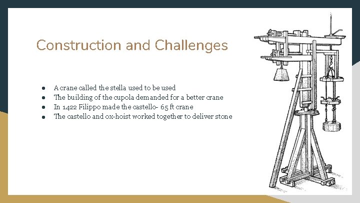 Construction and Challenges ● ● A crane called the stella used to be used