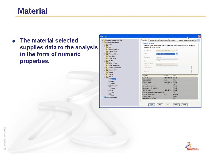 Material The material selected supplies data to the analysis in the form of numeric