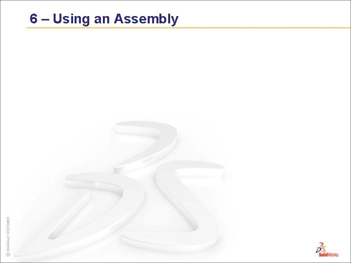 6 – Using an Assembly 