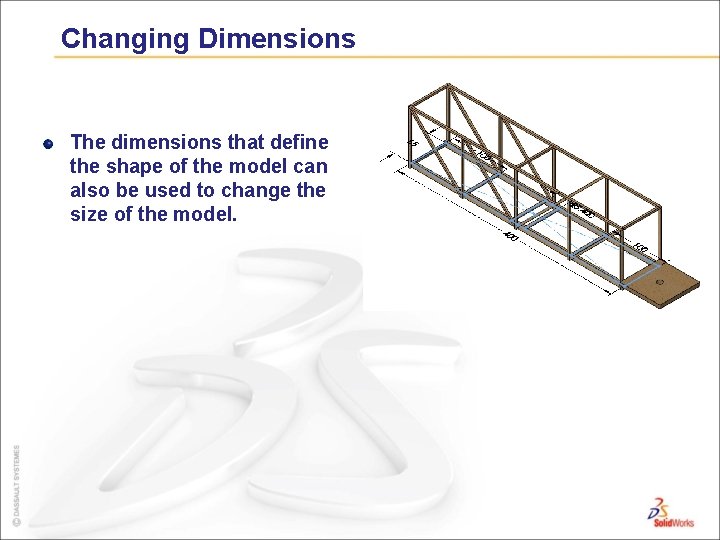 Changing Dimensions The dimensions that define the shape of the model can also be