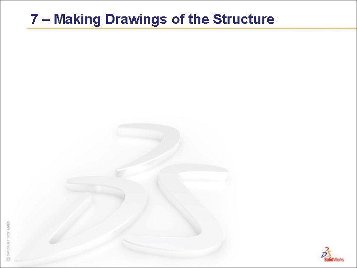 7 – Making Drawings of the Structure 