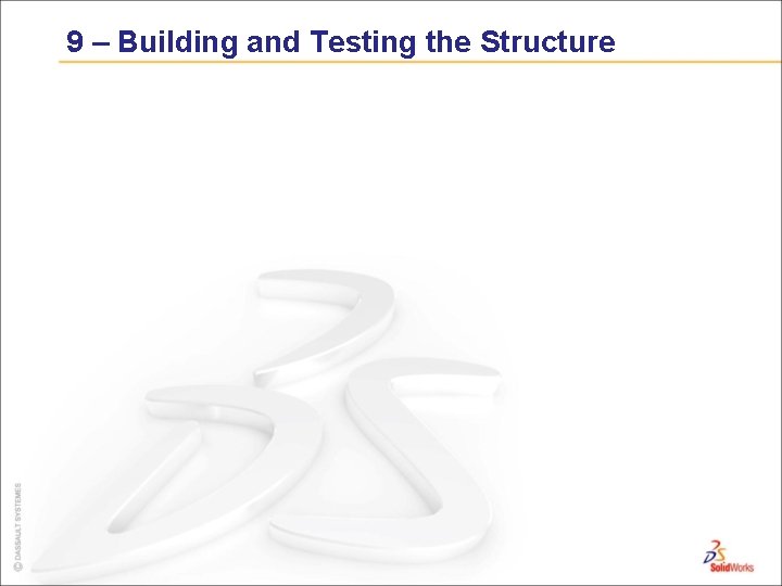 9 – Building and Testing the Structure 