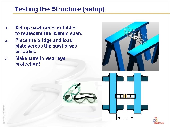 Testing the Structure (setup) 1. 2. 3. Set up sawhorses or tables to represent