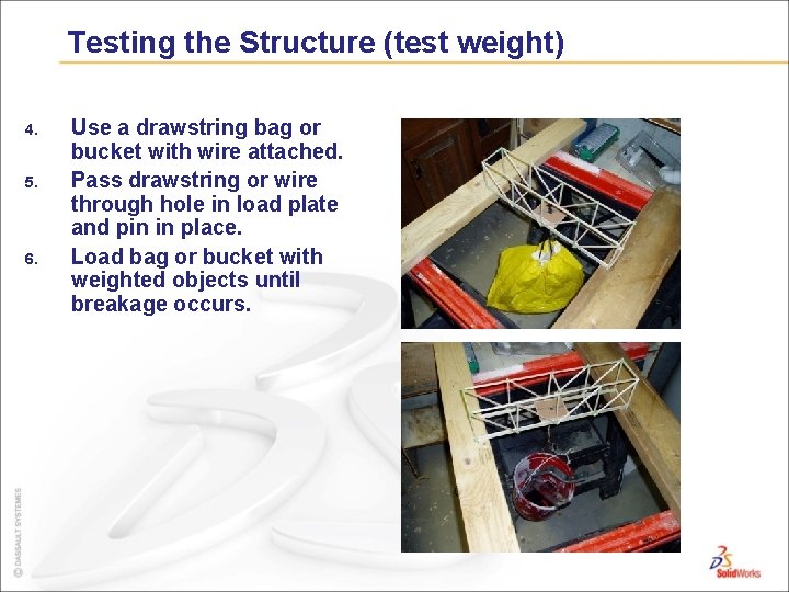 Testing the Structure (test weight) 4. 5. 6. Use a drawstring bag or bucket