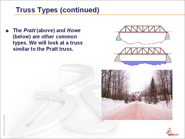 Truss Types (continued) The Pratt (above) and Howe (below) are other common types. We