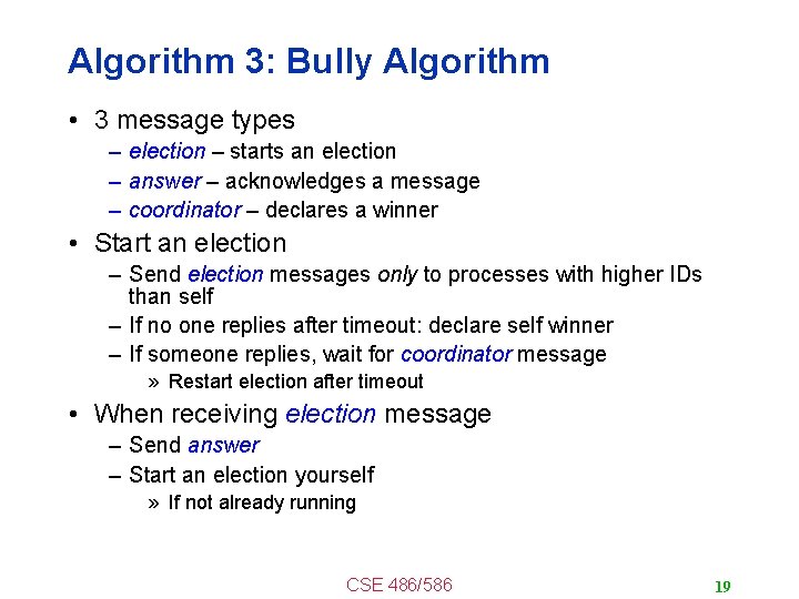 Algorithm 3: Bully Algorithm • 3 message types – election – starts an election