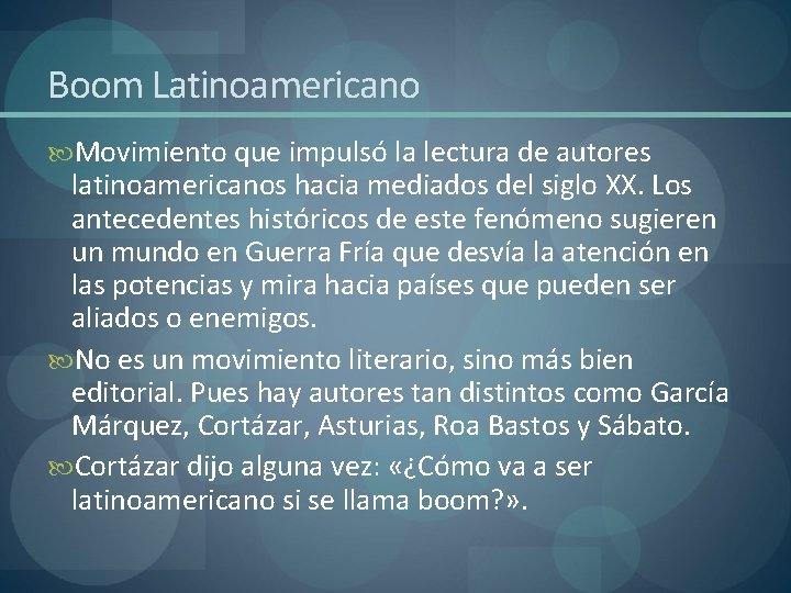 Boom Latinoamericano Movimiento que impulsó la lectura de autores latinoamericanos hacia mediados del siglo