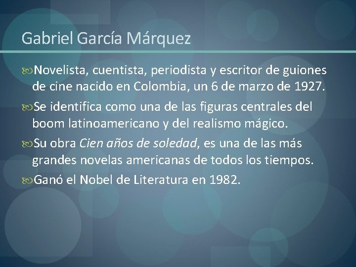 Gabriel García Márquez Novelista, cuentista, periodista y escritor de guiones de cine nacido en