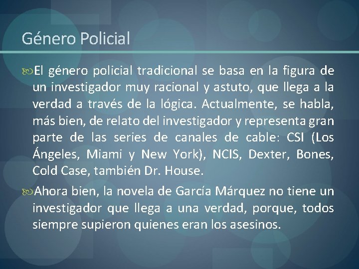 Género Policial El género policial tradicional se basa en la figura de un investigador