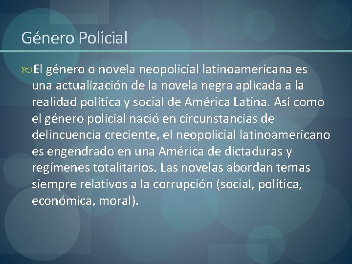 Género Policial El género o novela neopolicial latinoamericana es una actualización de la novela