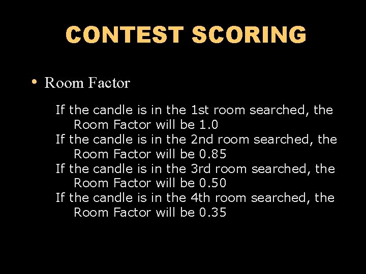 CONTEST SCORING • Room Factor If the candle is in the 1 st room