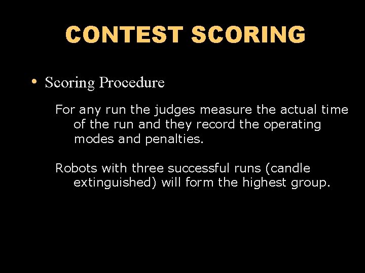 CONTEST SCORING • Scoring Procedure For any run the judges measure the actual time