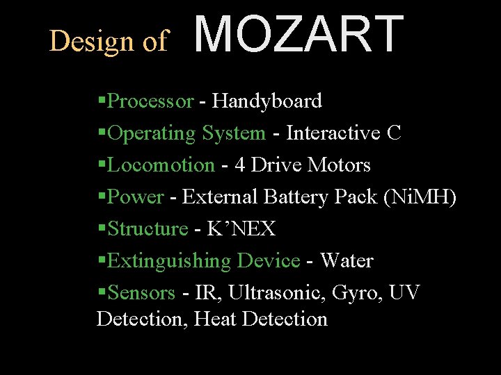 Design of MOZART §Processor - Handyboard §Operating System - Interactive C §Locomotion - 4