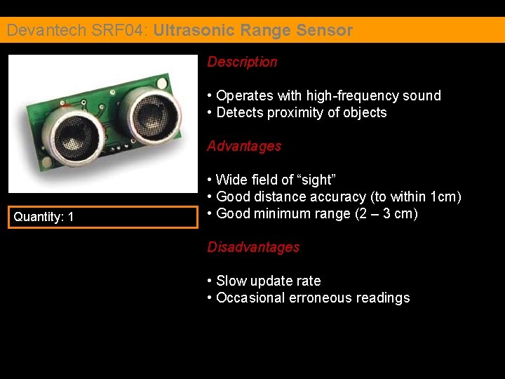 Devantech SRF 04: Ultrasonic Range Sensor Description • Operates with high-frequency sound • Detects