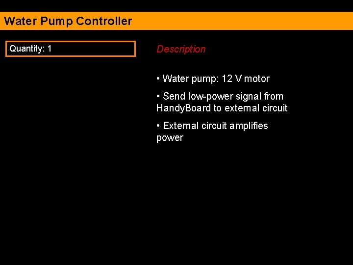 Water Pump Controller Quantity: 1 Description • Water pump: 12 V motor • Send