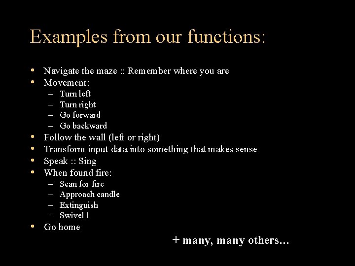 Examples from our functions: • Navigate the maze : : Remember where you are