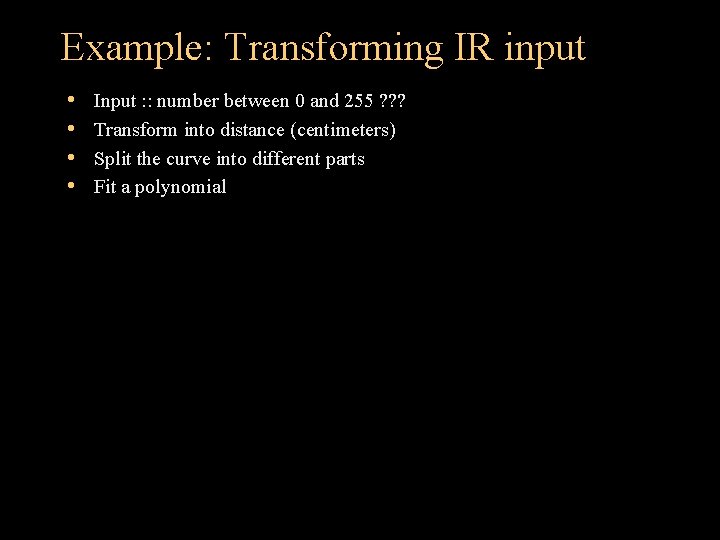 Example: Transforming IR input • • Input : : number between 0 and 255