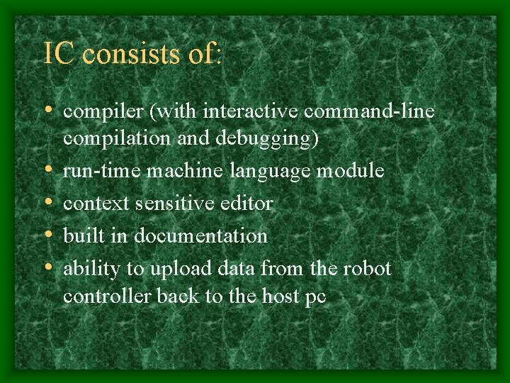 IC consists of: • compiler (with interactive command-line • • compilation and debugging) run-time