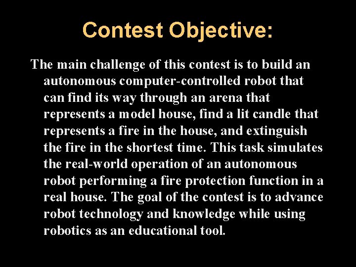 Contest Objective: The main challenge of this contest is to build an autonomous computer-controlled
