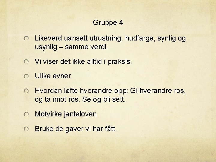 Gruppe 4 Likeverd uansett utrustning, hudfarge, synlig og usynlig – samme verdi. Vi viser