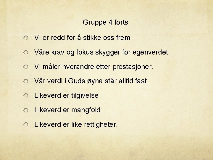 Gruppe 4 forts. Vi er redd for å stikke oss frem Våre krav og