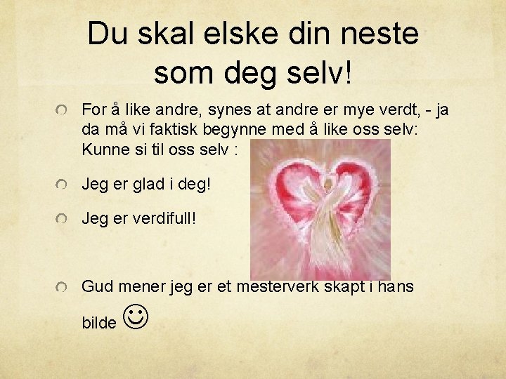 Du skal elske din neste som deg selv! For å like andre, synes at