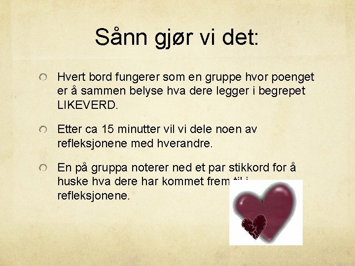Sånn gjør vi det: Hvert bord fungerer som en gruppe hvor poenget er å
