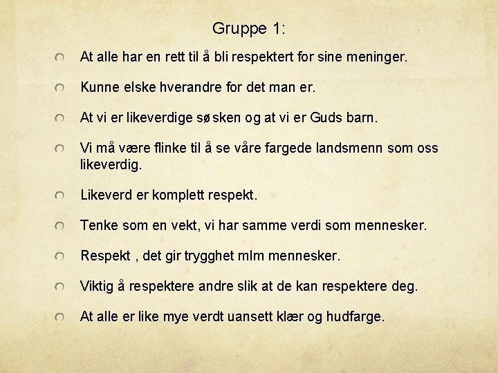 Gruppe 1: At alle har en rett til å bli respektert for sine meninger.