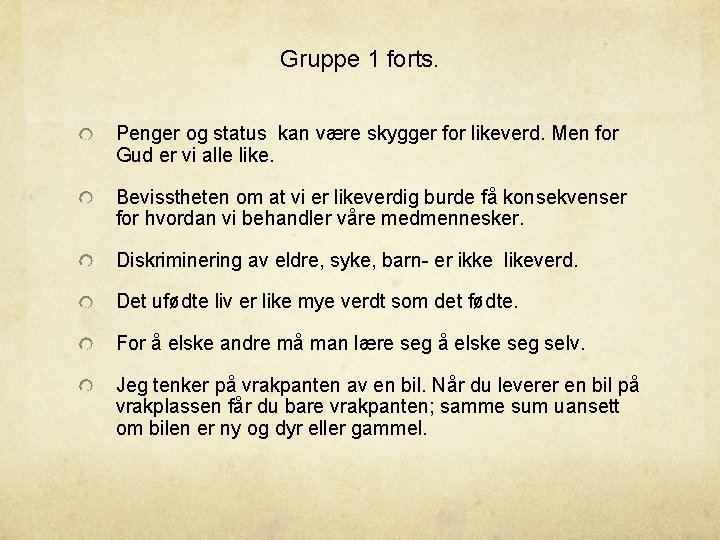 Gruppe 1 forts. Penger og status kan være skygger for likeverd. Men for Gud