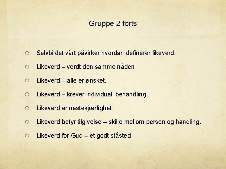 Gruppe 2 forts Selvbildet vårt påvirker hvordan definerer likeverd. Likeverd – verdt den samme