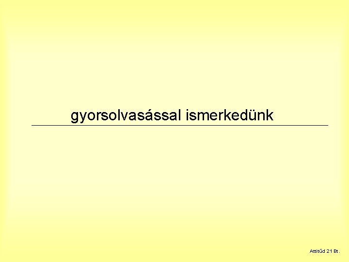gyorsolvasással ismerkedünk Attitűd 21 Bt. 