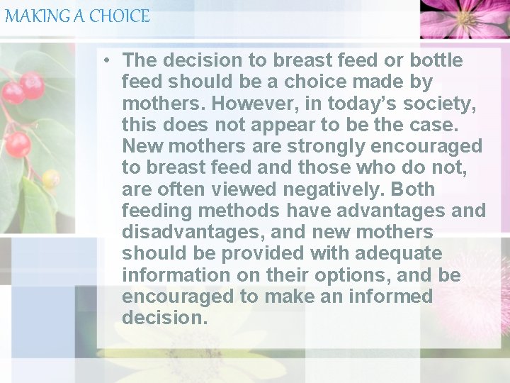 MAKING A CHOICE • The decision to breast feed or bottle feed should be