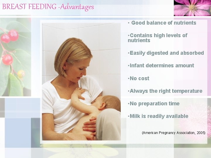 BREAST FEEDING -Advantages • Good balance of nutrients • Contains high levels of nutrients