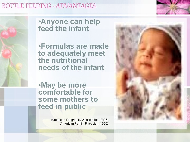 BOTTLE FEEDING - ADVANTAGES • Anyone can help feed the infant • Formulas are