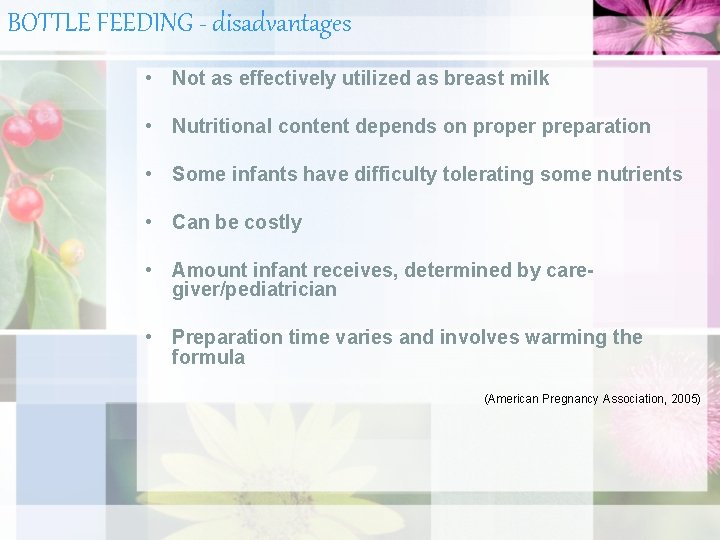 BOTTLE FEEDING - disadvantages • Not as effectively utilized as breast milk • Nutritional