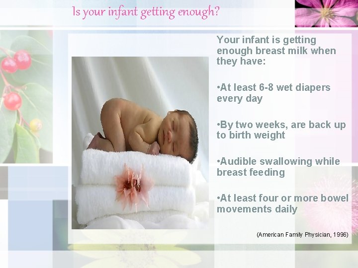 Is your infant getting enough? Your infant is getting enough breast milk when they